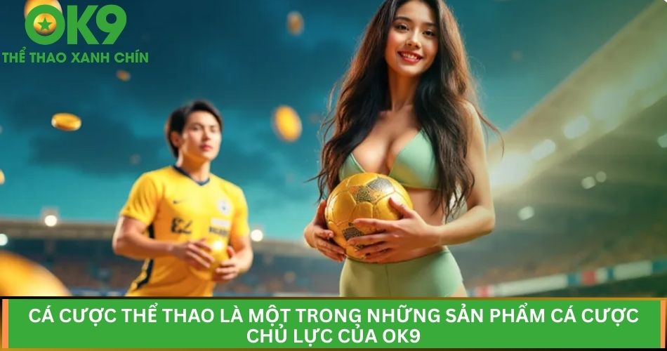 Sản phẩm cá cược OK9